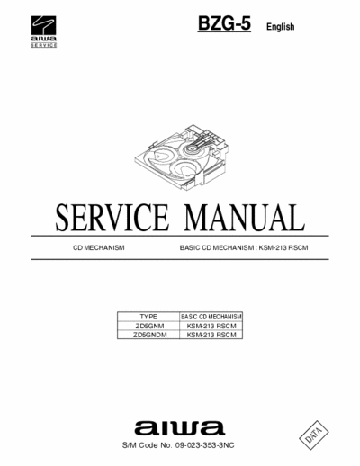AIWA BZG-5 Service Manual CD Mechanism Aiwa
Basic CD Mechanism KSM-213 RSCM
S/M Code No. 09-023-353-3NC